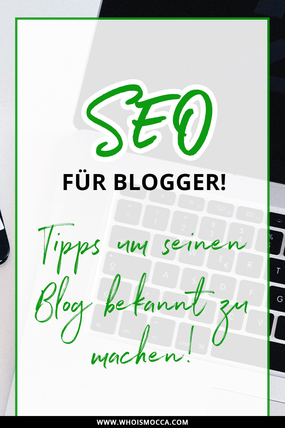 SEO für Blogger, Tipps um seinen Blog bekannt zu machen, who is mocca, modeblog, fashionblog, blog bekannt machen, blog erfolgreich machen, seo für blogger, suchmaschinenoptimeriung modeblog, fashionblog optimieren, Blogger tipps und tricks, blog Tutorial, whoismocca.me