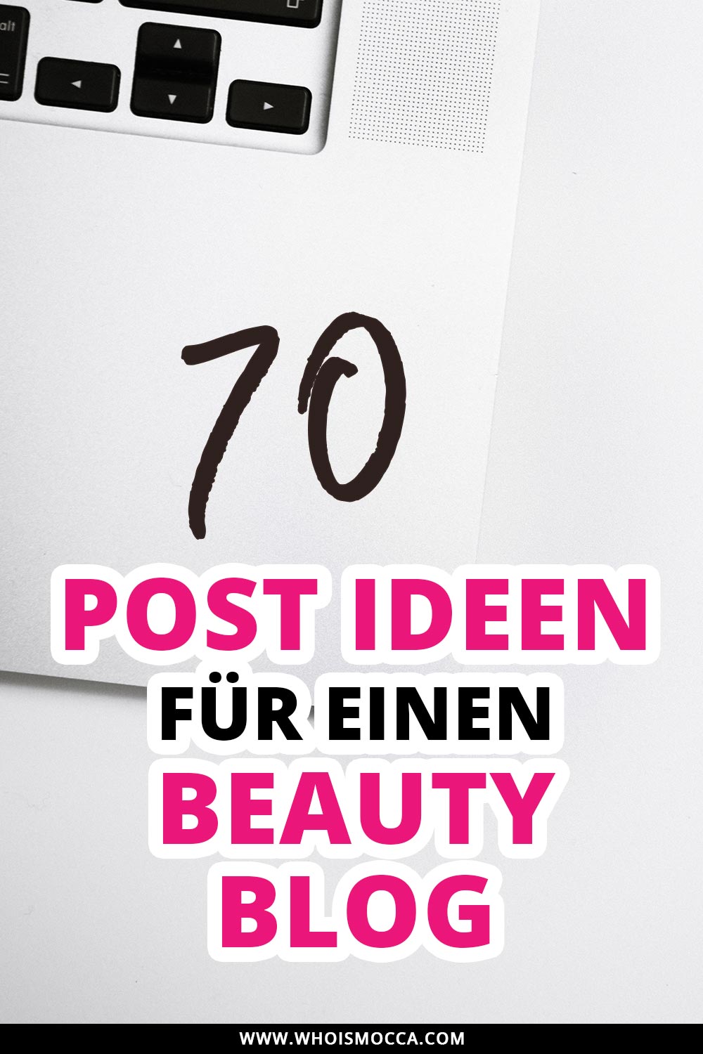 70 Post Ideen für einen Beauty Blog, Blogger Tipps und Tricks, Blogger Inspiration für Posts, Blogger Tutorials, www.whoismocca.me