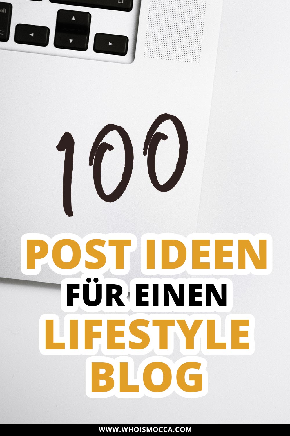 100 Post Ideen für einen Lifestyle Blog, Blogger Tipps und Tricks, Blogger Inspiration für Posts, Blogger Tutorials, www.whoismocca.me