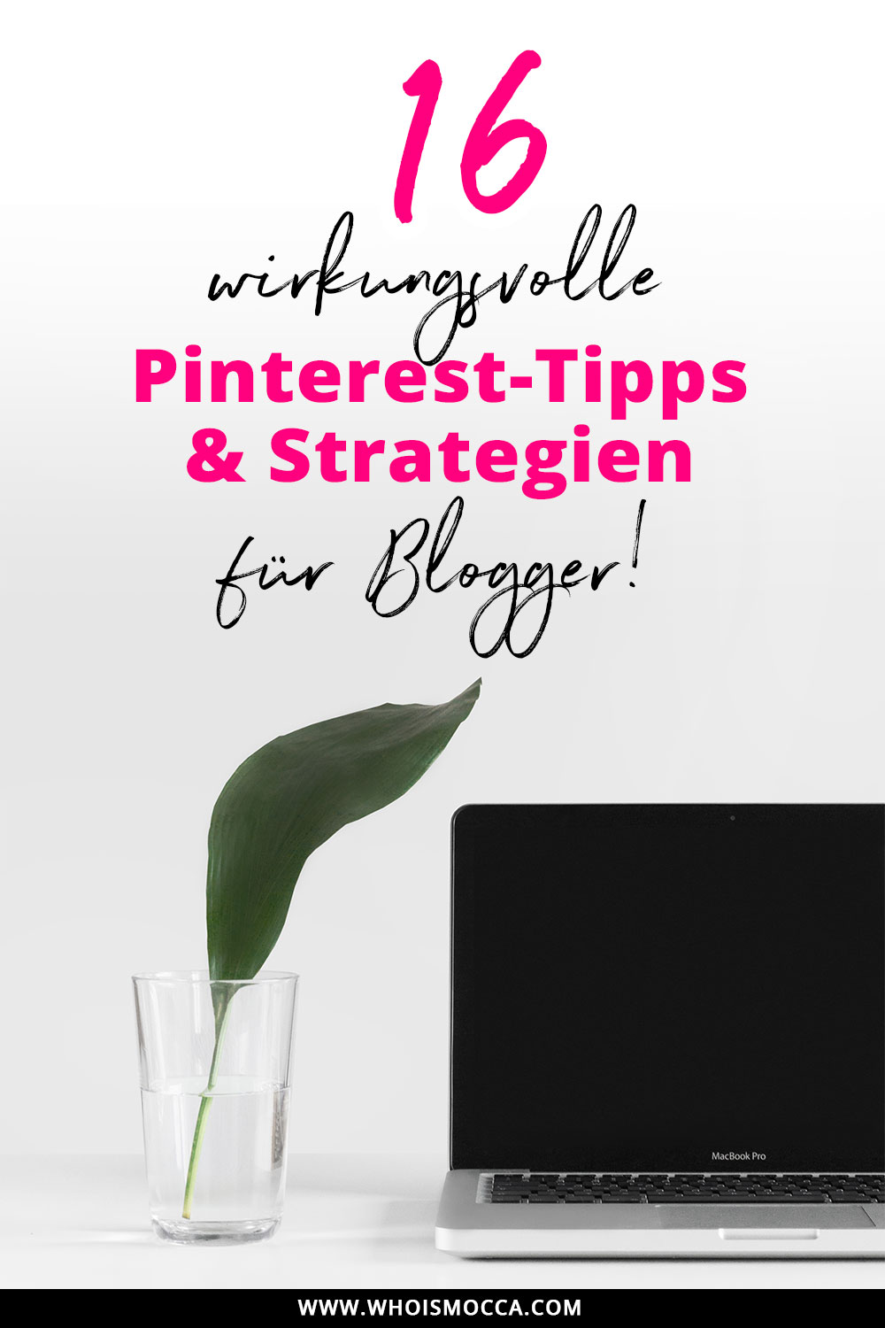 16 wirkungsvolle Tipps und Tricks für Pinterest, Blog Reichweite steigern mit Pinterest, Mehr Blog-Leser, Mehr Blog Traffic, Blogger Tipps und Tricks, Blogger 1x1, Blogger Tutorial, Erfahrungsbericht, www.whoismocca.me