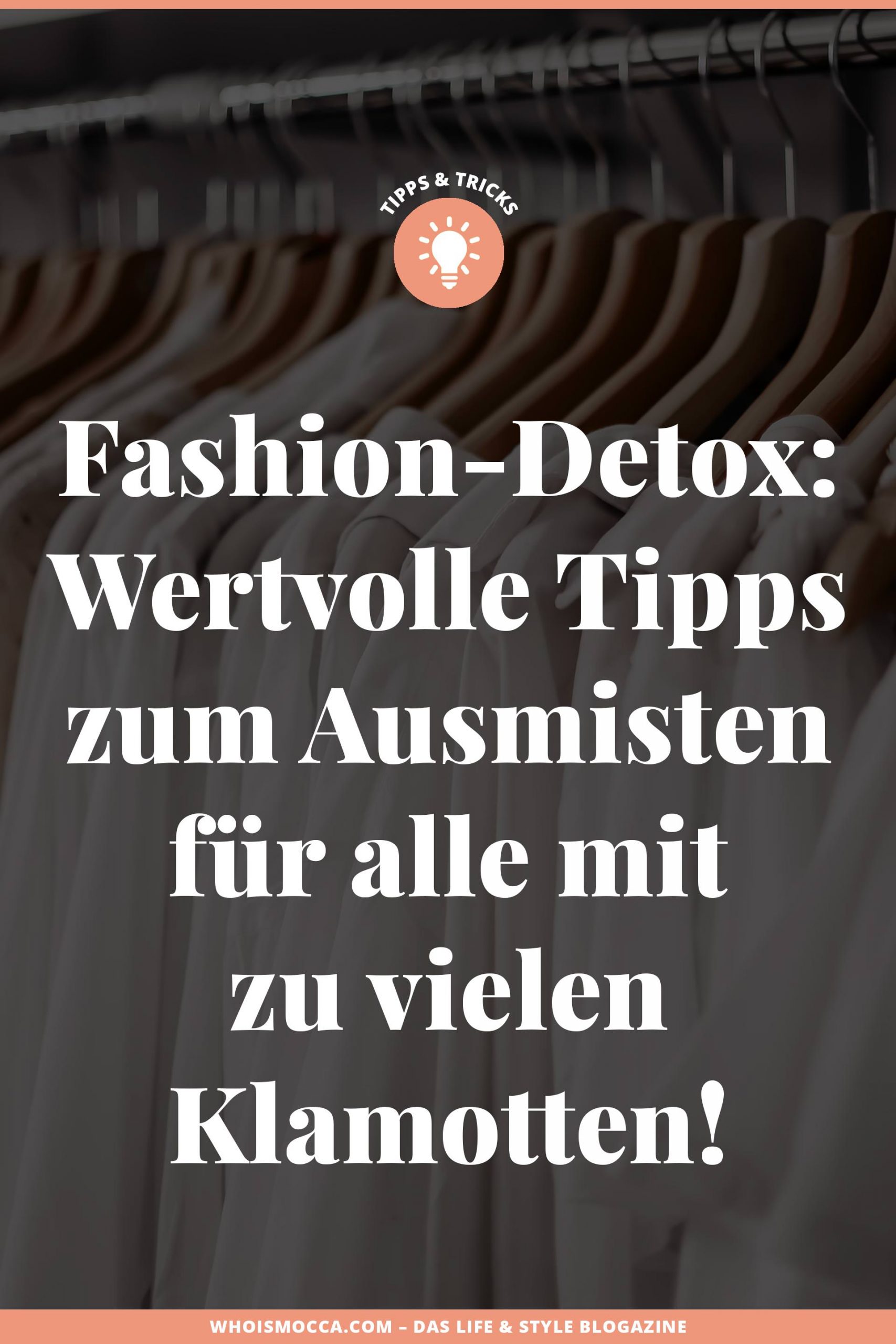 Frühjahrsputz im Kleiderschrank! Wie ich mich am leichtesten von Klamotten trennen kann und meine erprobten Tipps zum Ausmisten, verrate ich dir am Modeblog www.whoismocca.me #kleiderschrankausmisten #fashiondetox #closetcleaning