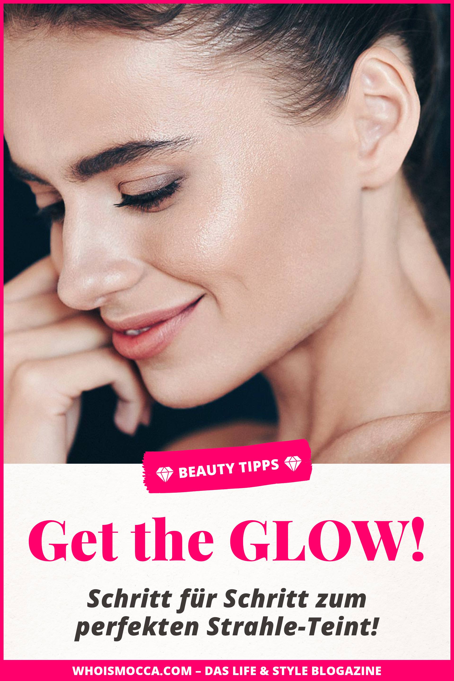 Get the Glow, Tipps für einen strahlenden Teint, Pflege, Creme, Reinigung, Ernährung, Tipps, Tricks, Highlighter Produkte, Beauty Blog, Magazin, #glow #naturalbeauty #teint #pflegetipps #hautpflege #strahlen #teint #beautyblogger #beautytipps www.whoismocca.me