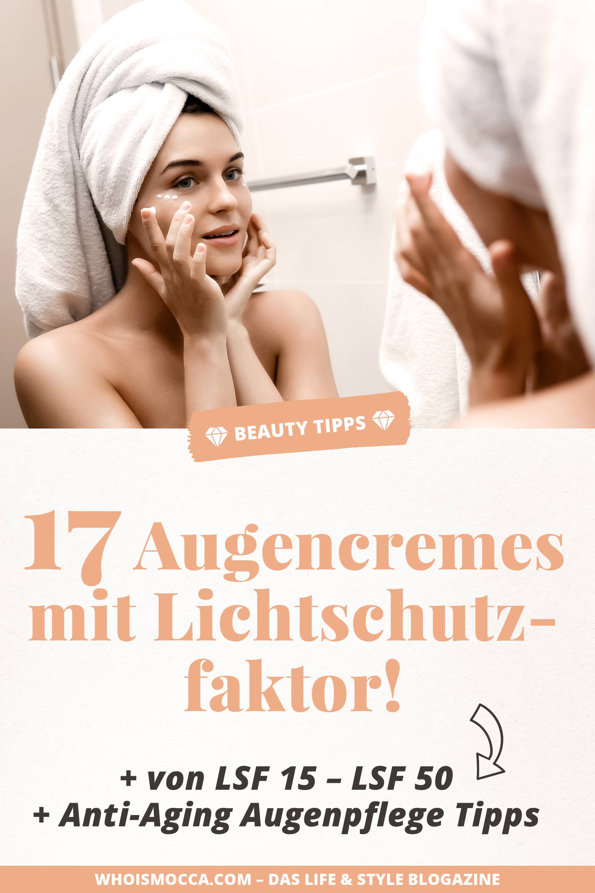 Die besten Augencremes mit Lichtschutzfaktor, Augenpflege mit LSF, Augencreme LSF 50, Augenpflege Tipps, Anti-Aging Tipps, Pflege für die Haut, Augencreme die wirkt, #beautytipps #lichtschutzfaktor #antiaging #beautyblogger #musthaves #augencreme #augenpflege, Beauty Blog, Beauty Magazin, www.whoismocca.me