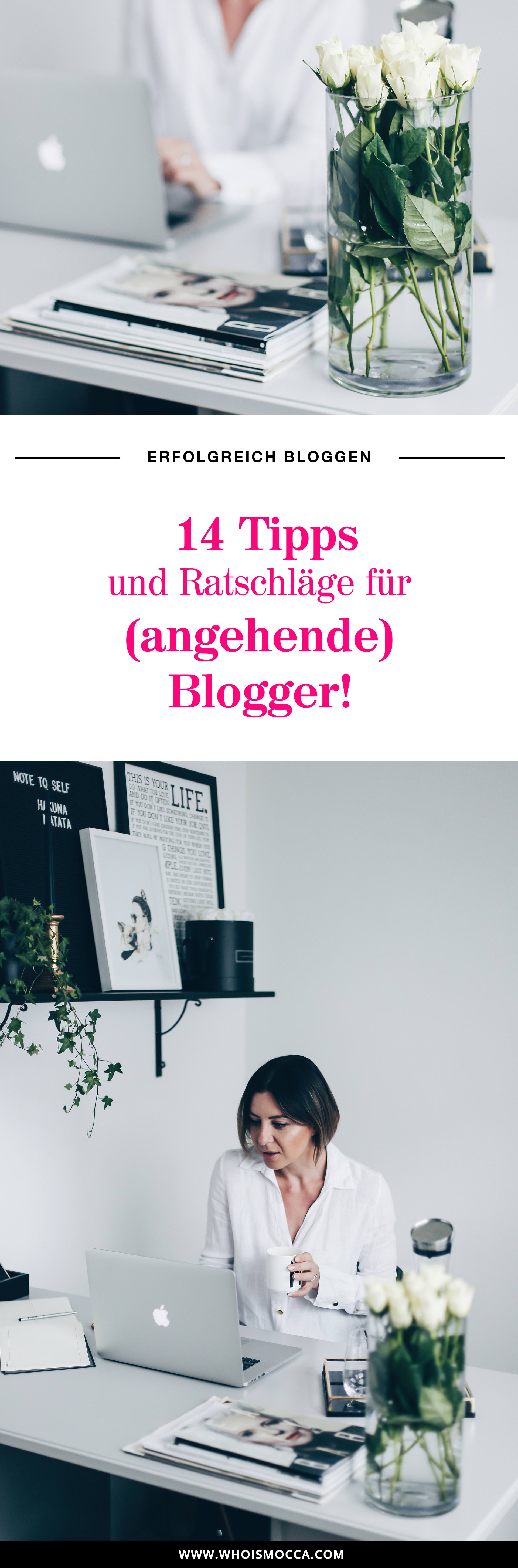 14 Tipps und Ratschläge für Blogger und Blog-Anfänger zum Thema erfolgreich bloggen, Blogger Tipps, Erfahrungsbericht, Online mit dem Blog Geld verdienen, einen Blog starten und aufbauen, Karriere und Style Blog, www.whoismocca.me