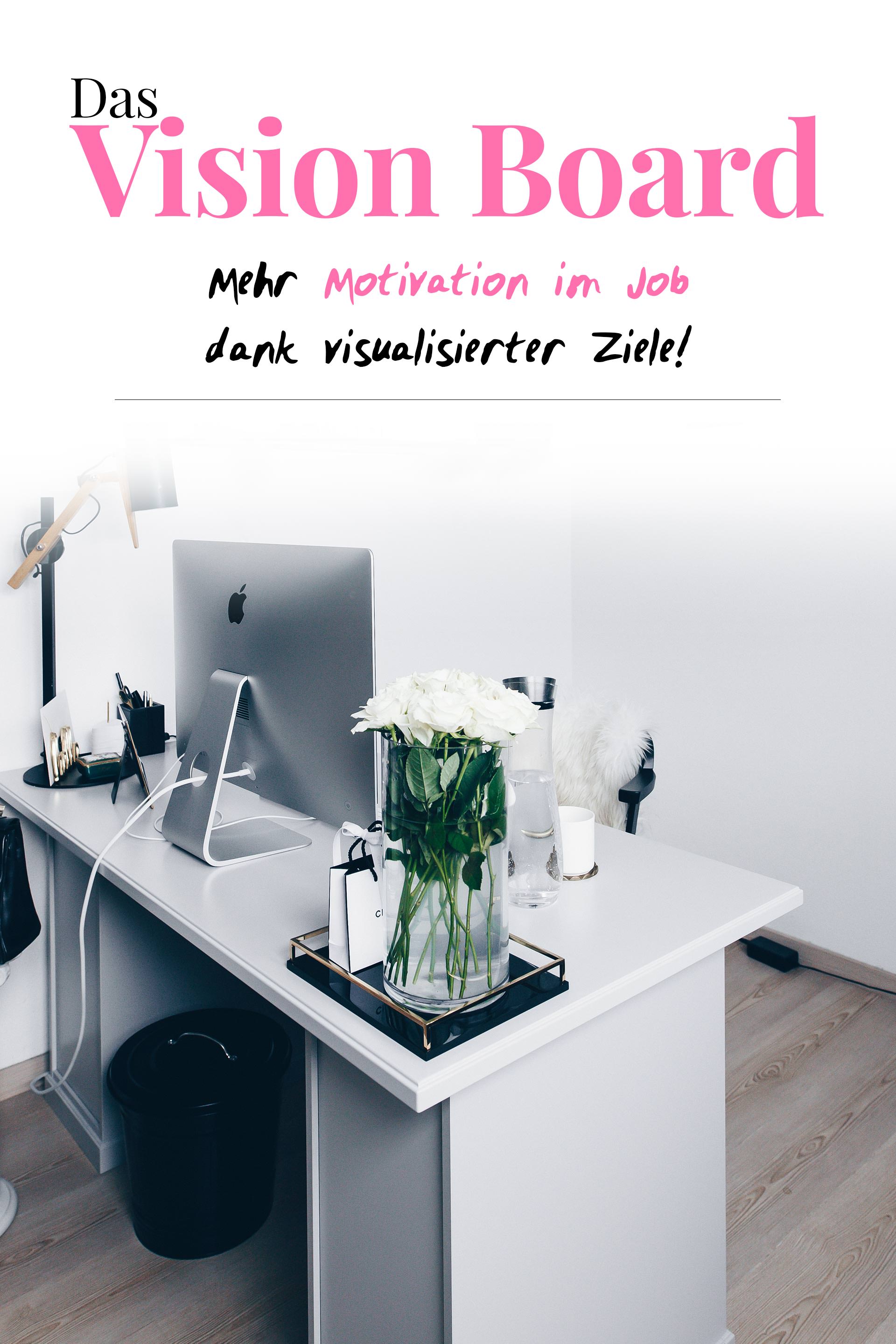 Vision Board Ideen, Vision Board erstellen und kreieren, mehr Motivation im Job, berufliche Ziele festigen, Vision Board für Selbstständige, Karriere Ratgeber, Karriere Tipps, Karriere Blog, www.whoismocca.me