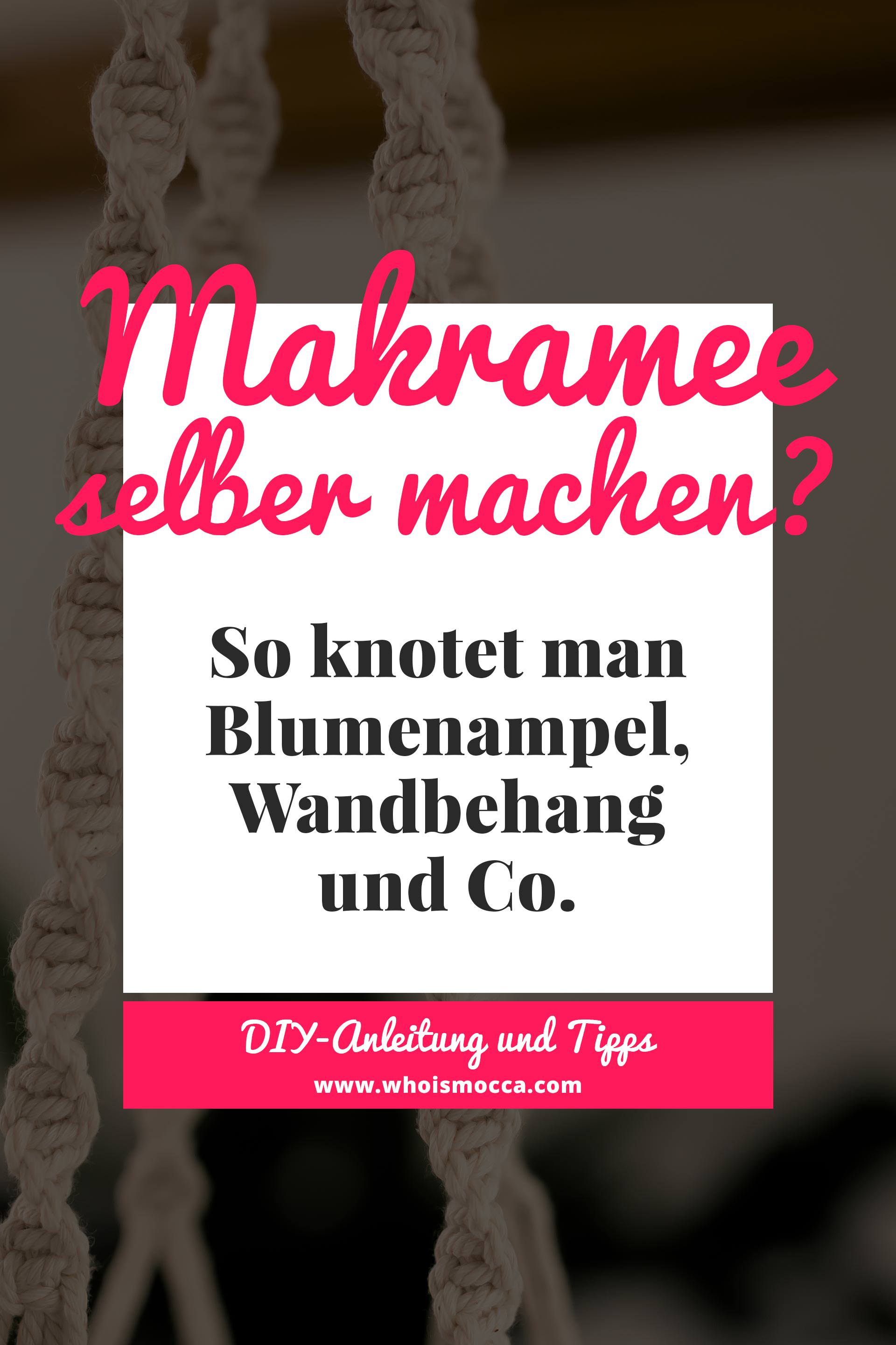 enthält unbeauftragte Werbung, Makramee selber machen, Blumenampel Anleitung, DIY Makramee, Blumenampel flechten und selber knüpfen, DIY Bastelideen für Erwachsene, DIY Blog, Pinterest DIY Ideen, Makramee Wandbehang, Makramee knüpfen lernen, Makramee Knotenarten, Interior Trends, www.whoismocca.me #makramee #diy #interior #trends #anleitung #blumenampel