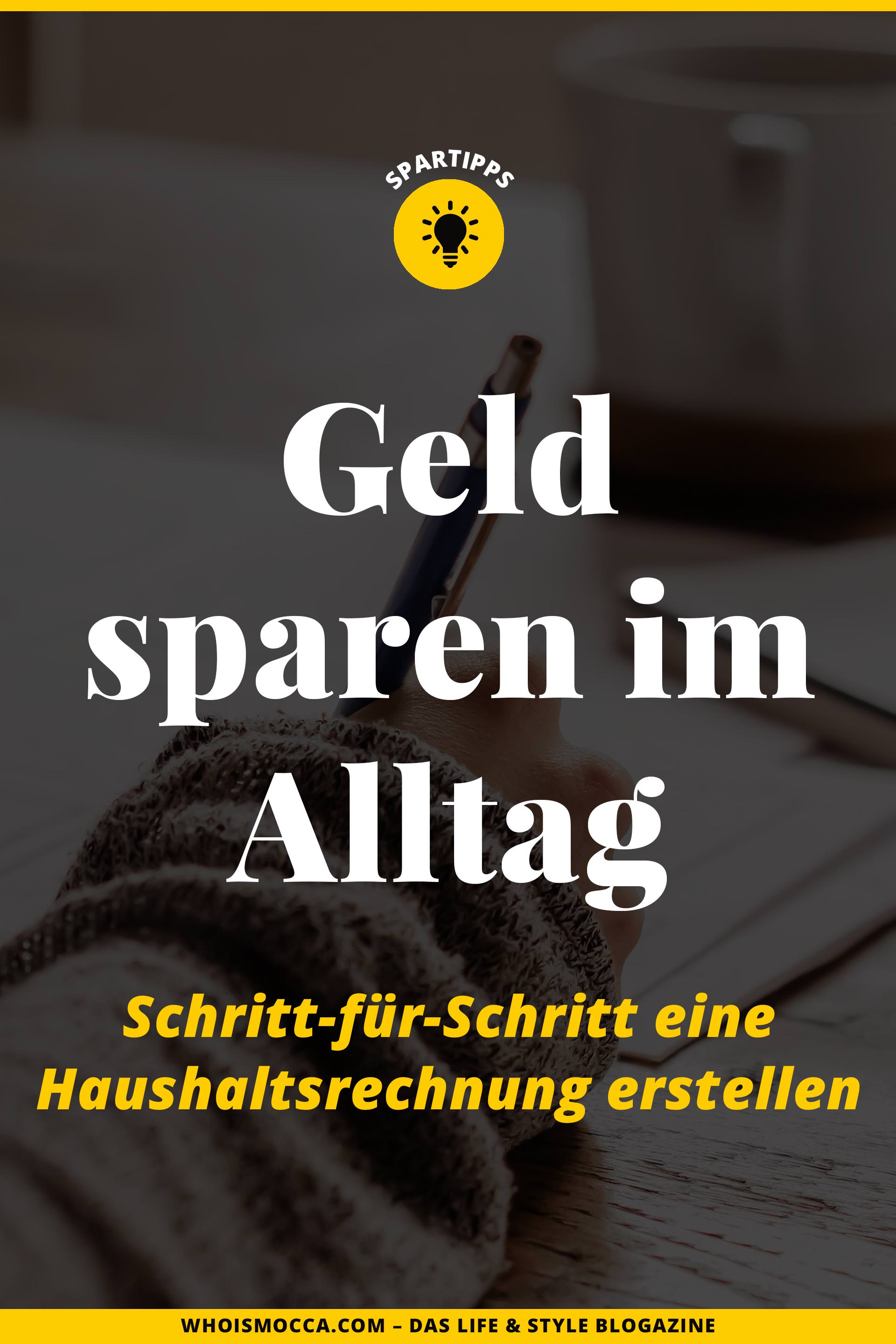enthält unbeauftragte Werbung. geld sparen im alltag, sparsam im alltag, kosten im alltag sparen, kosten im alltag senken, welche kosten fallen im alltag an, Haushaltsrechnung vorlage, Haushaltsrechnung erstellen, wie kann ich im alltag sparen, wie kann ich geld sparen, Geld sparen tipps, geld sparen haushalt, Haushaltsplan erstellen, Karriere Blog, www.whoismocca.me #geld #sparsam #checkliste #haushaltsrechnung #anleitung #geldsparen