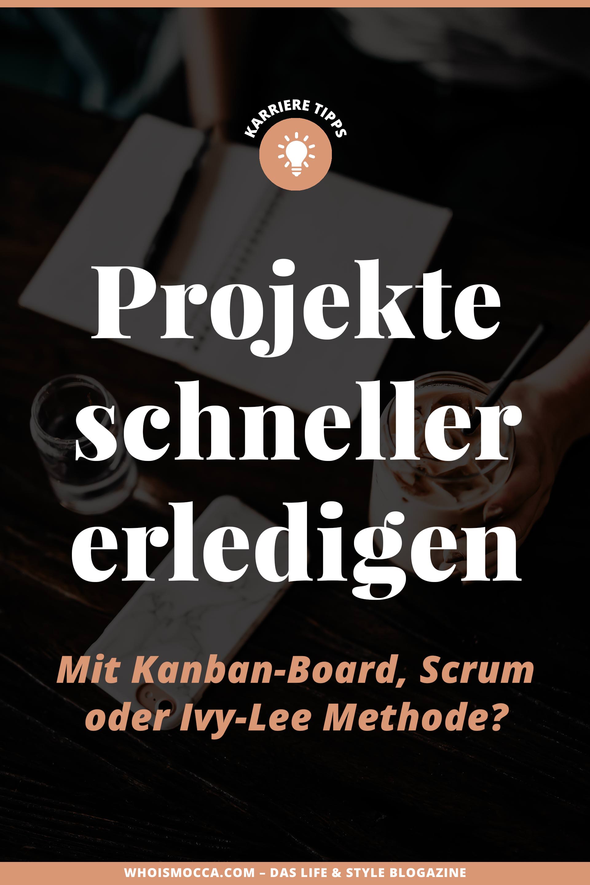 Aufgaben schneller erledigen // enthält unbeauftragte Werbung // Kanban Board, Ivy Lee Methode, Scrum Methode, Dinge schneller erledigen, Konzentration und Selbstmotivation steigern, Selbstmotivation lernen, wie kann ich schneller arbeiten, Projektmanagement Methoden vergleich, Karriere Blog, www.whoismocca.me #projektmanagement #kanban #ivylee #scrum #karriereblog #selbstmotivation #todo