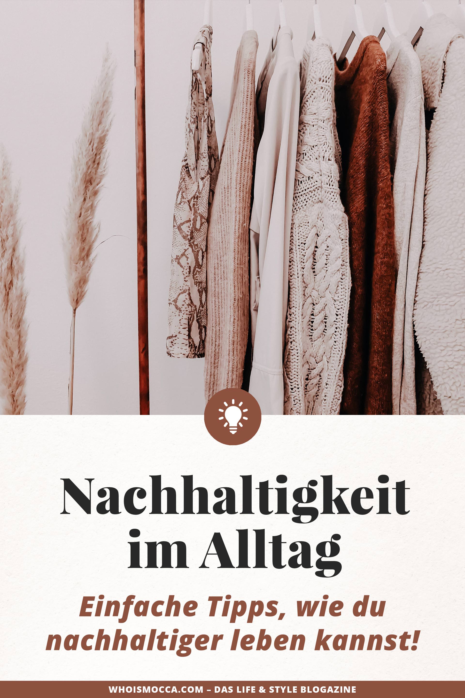 So kannst du Nachhaltigkeit im Alltag umsetzen! Auf dem Blog habe ich heute einfache Tipps, wie du nachhaltiger leben und konsumieren kannst – und das ohne viel Aufwand. www.whoismocca.me #nachhaltigkeit #fairfashion #nachhaltigerleben